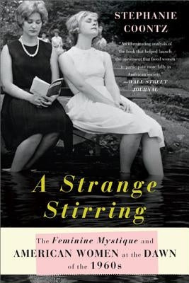 A Strange Stirring: The Feminine Mystique and American Women at the Dawn of the 1960s - Paperback | Diverse Reads