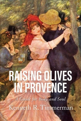 Raising Olives in Provence: A Guide for Body and Soul - Paperback | Diverse Reads