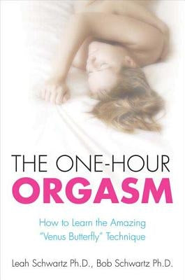 The One-Hour Orgasm: How to Learn the Amazing "Venus Butterfly" Technique - Paperback | Diverse Reads