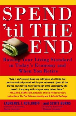 Spend 'Til the End: Raising Your Living Standard in Today's Economy and When You Retire - Paperback | Diverse Reads