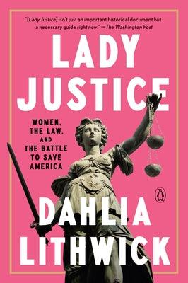 Lady Justice: Women, the Law, and the Battle to Save America - Paperback | Diverse Reads