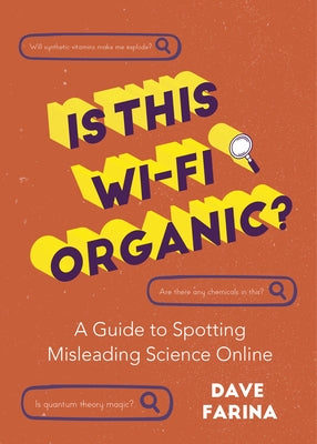 Is This Wi-Fi Organic?: A Guide to Spotting Misleading Science Online (Science Myths Debunked) - Paperback | Diverse Reads