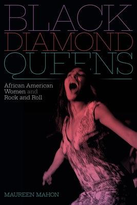 Black Diamond Queens: African American Women and Rock and Roll - Paperback |  Diverse Reads