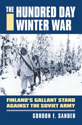 The Hundred Day Winter War: Finland's Gallant Stand against the Soviet Army - Hardcover | Diverse Reads