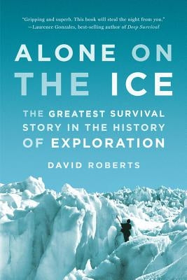 Alone on the Ice: The Greatest Survival Story in the History of Exploration - Paperback | Diverse Reads