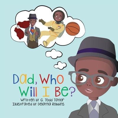 Dad, Who Will I Be? - Paperback | Diverse Reads