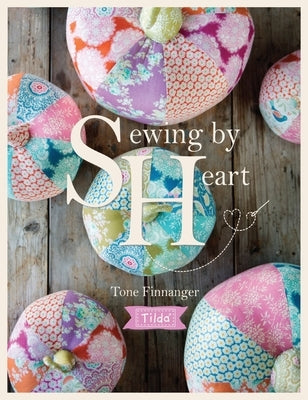 Tilda Sewing By Heart: For the love of fabrics - Paperback | Diverse Reads