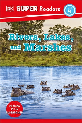 DK Super Readers Level 4 Rivers, Lakes, and Marshes - Hardcover | Diverse Reads