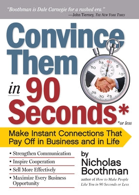 Convince Them in 90 Seconds or Less: Make Instant Connections That Pay Off in Business and in Life - Paperback | Diverse Reads