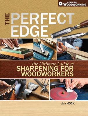 The Perfect Edge: The Ultimate Guide to Sharpening for Woodworkers - Paperback | Diverse Reads