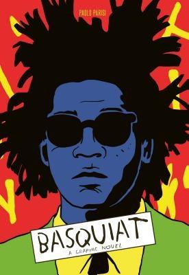 Basquiat: A Graphic Novel (Biography of a Great Artist; Graphic Memoir) - Hardcover |  Diverse Reads