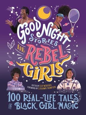 Good Night Stories for Rebel Girls: 100 Real-Life Tales of Black Girl Magic - Hardcover |  Diverse Reads