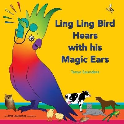 Ling Ling Bird Hears with his Magic Ears: exploring fun 'learning to listen' sounds for early listeners - Paperback | Diverse Reads