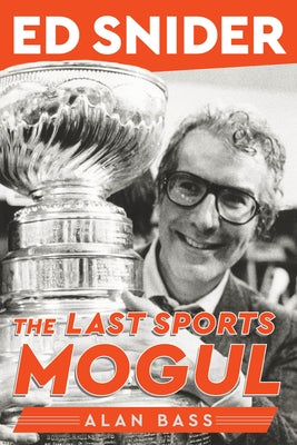 Ed Snider: The Last Sports Mogul - Hardcover | Diverse Reads