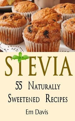 Stevia 55 Naturally Sweetened Recipes - Paperback | Diverse Reads
