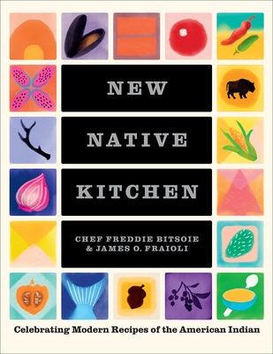New Native Kitchen: Celebrating Modern Recipes of the American Indian - Hardcover