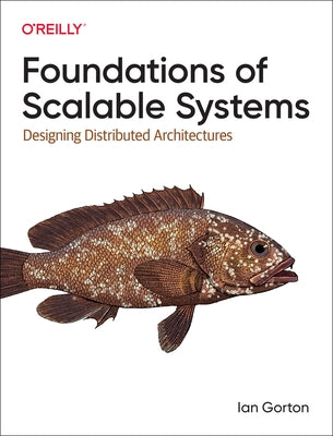 Foundations of Scalable Systems: Designing Distributed Architectures - Paperback | Diverse Reads