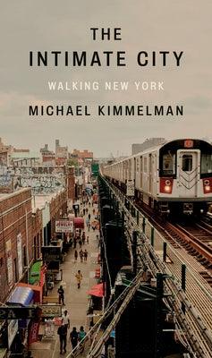 The Intimate City: Walking New York - Hardcover | Diverse Reads