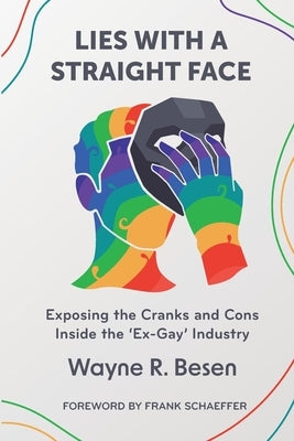 Lies with a Straight Face: Exposing the Cranks and Cons Inside the 'Ex-Gay' Industry - Paperback | Diverse Reads