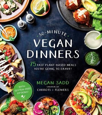 30-Minute Vegan Dinners: 75 Fast Plant-Based Meals You're Going to Crave! - Paperback | Diverse Reads
