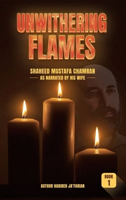 Unwithering Flames Book 1- Shaheed Mustafa Chamran - Paperback | Diverse Reads