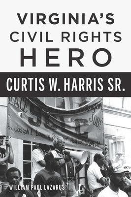 Virginia's Civil Rights Hero Curtis W. Harris Sr. - Paperback | Diverse Reads