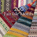 200 Fair Isle Motifs: A Knitter's Directory - Paperback | Diverse Reads