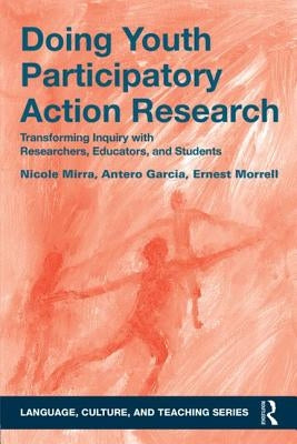 Doing Youth Participatory Action Research: Transforming Inquiry with Researchers, Educators, and Students / Edition 1 - Paperback | Diverse Reads