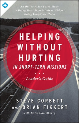 Helping Without Hurting in Short-Term Missions Leader's Guide: Leader's Guide - Paperback | Diverse Reads