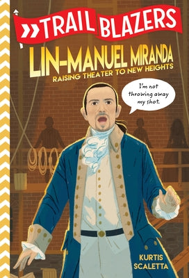 Trailblazers: Lin-Manuel Miranda: Raising Theater to New Heights - Hardcover | Diverse Reads