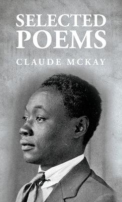 Selected Poems: Claude McKay - Hardcover | Diverse Reads