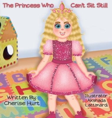 The Princess Who Can't Sit Still - Hardcover | Diverse Reads