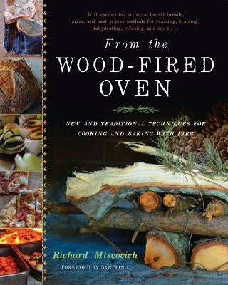 From the Wood-Fired Oven: New and Traditional Techniques for Cooking and Baking with Fire - Hardcover | Diverse Reads