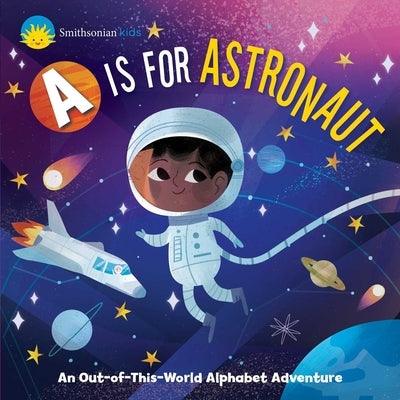 Smithsonian Kids: A is for Astronaut: An Out-Of-This-World Alphabet Adventure - Board Book | Diverse Reads
