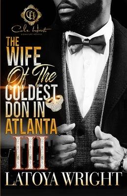 The Wife Of The Coldest Don In Atlanta 3: An African American Romance: The Finale - Paperback | Diverse Reads