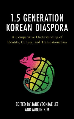 The 1.5 Generation Korean Diaspora: A Comparative Understanding of Identity, Culture, and Transnationalism - Paperback | Diverse Reads