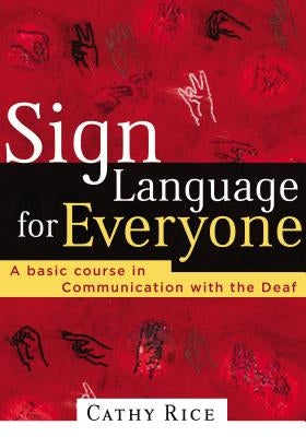 Sign Language for Everyone: A Basic Course in Communication with the Deaf - Paperback | Diverse Reads