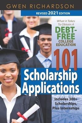 101 Scholarship Applications - 2021 Revised Edition: What It Takes to Obtain a Debt-Free College Education - Paperback |  Diverse Reads