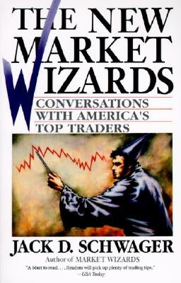 The New Market Wizards: Conversations with America's Top Traders - Paperback | Diverse Reads