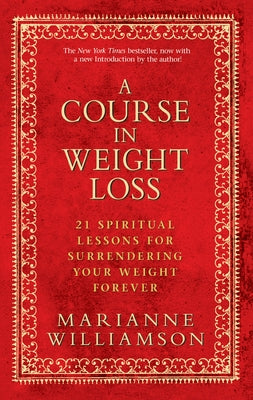 A Course in Weight Loss: 21 Spiritual Lessons for Surrendering Your Weight Forever - Paperback | Diverse Reads