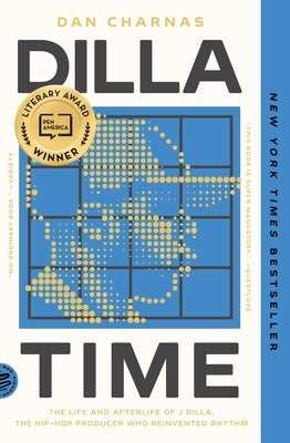 Dilla Time: The Life and Afterlife of J Dilla, the Hip-Hop Producer Who Reinvented Rhythm - Paperback | Diverse Reads