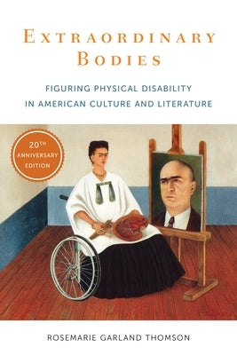 Extraordinary Bodies: Figuring Physical Disability in American Culture and Literature - Paperback | Diverse Reads