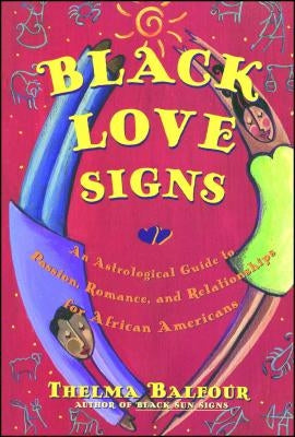 Black Love Signs: An Astrological Guide To Passion Romance And Relataionships For African Ameri - Paperback | Diverse Reads