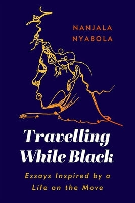 Travelling While Black: Essays Inspired by a Life on the Move - Paperback | Diverse Reads