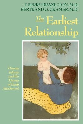 The Earliest Relationship: Parents, Infants, and the Drama of Early Attachment - Paperback | Diverse Reads