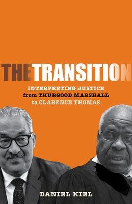 The Transition: Interpreting Justice from Thurgood Marshall to Clarence Thomas - Hardcover | Diverse Reads