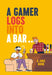 A Gamer Logs Into a Bar...: A Joke Book - Hardcover | Diverse Reads