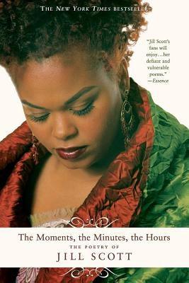 The Moments, the Minutes, the Hours: The Poetry of Jill Scott - Paperback |  Diverse Reads