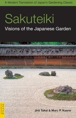 Sakuteiki: Visions of the Japanese Garden: A Modern Translation of Japan's Gardening Classic - Paperback | Diverse Reads