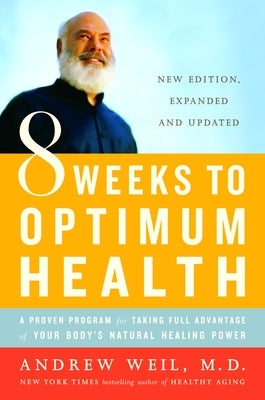 8 Weeks to Optimum Health: A Proven Program for Taking Full Advantage of Your Body's Natural Healing Power - Paperback | Diverse Reads
